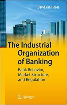 (PDF)The Industrial Organization of Banking Bank Behavior, Market Structure, and Regulation 201...