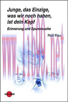 [AME]Junge, das Einzige, was wir noch haben, ist dein Kopf. Erinnerung und Spurensuche (UNI-MED...