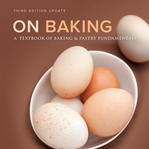 ON BAKING_ A TEXTBOOK OF BAKING AND PASTRY FUNDAMENTALS_ T H I I T I O N - SARAH R. LABENSKY & ...