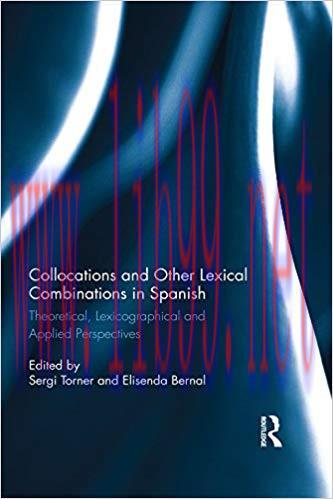 Collocations and other lexical combinations in Spanish: Theoretical, lexicographical and applie...