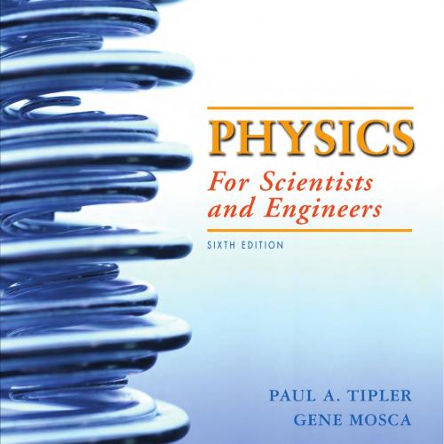 Physics for Scientists and Engineers 6th Edition by Paul A. Tipler, Gene Mosca