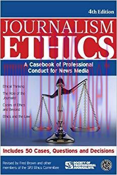 Journalism Ethics: A Casebook of Professional Conduct for News Media Fourth Edition, Fourth edi...