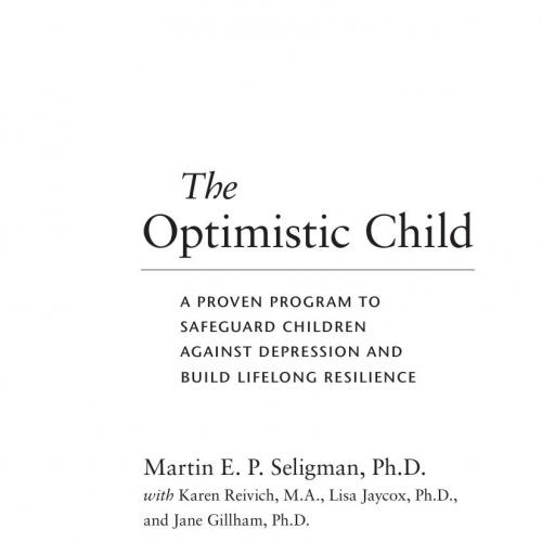 Optimistic Child A Proven Program to Safeguard Children Against Depression and Build Lifelong R...