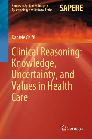 Clinical Reasoning Knowledge, Uncertainty, and Values in Health Care