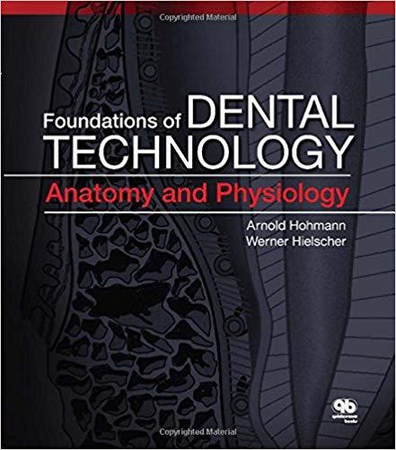 Foundations of Dental Technology, Volume 1 Anatomy and Physiology 1st Edition