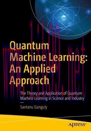 [FOX-Ebook]Quantum Machine Learning: An Applied Approach: The Theory and Application of Quantum...