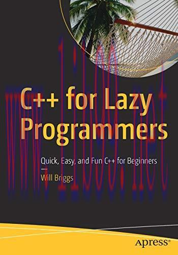 [FOX-Ebook]C++ for Lazy Programmers: Quick, Easy, and Fun C++ for Beginners