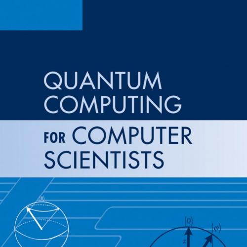QUANTUM COMPUTING FOR COMPUTER SCIENTISTS - Noson S. Yanofsky & Mirco A. Mannucci
