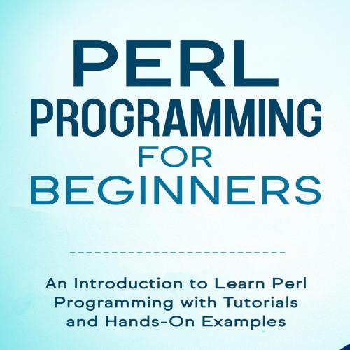 Perl Programming for Beginners_ An Introduction to Learn Perl Programming with Tutorials and Ha...