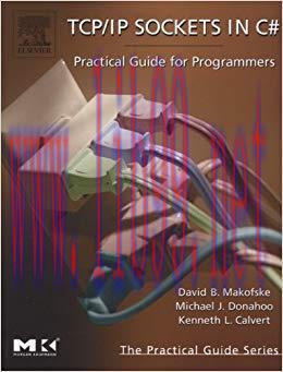 TCP/IP Sockets in C#: Practical Guide for Programmers (The Practical Guides) 1st Edition,