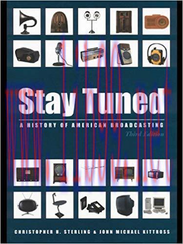 Stay Tuned: A History of American Broadcasting (Routledge Communication Series) 3rd Edition,