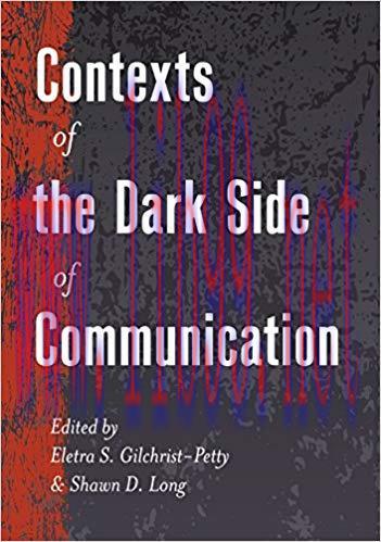 Contexts of the Dark Side of Communication (Lifespan Communication Book 10) 1st Edition,