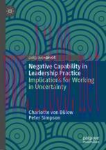 [PDF]Negative Capability in Leadership Practice: Implications for Working in Uncertainty