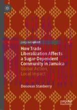 [PDF]How Trade Liberalization Affects a Sugar Dependent Community in Jamaica: Global Action, Lo...
