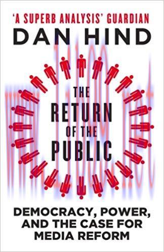 The Return of the Public: Democracy, Power and the Case for Media Reform 1st Edition,