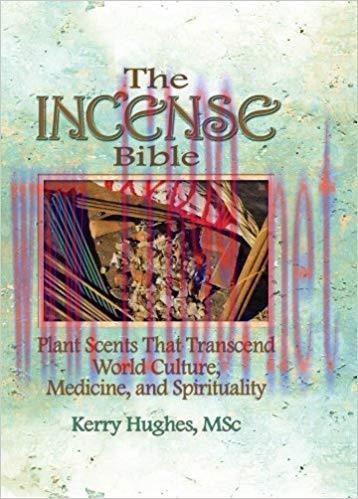 (PDF)The Incense Bible: Plant Scents That Transcend World Culture, Medicine, and Spirituality 1...
