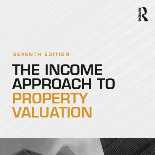 Income Approach to Property Valuation 7th Edition, The - Andrew Baum & David Mackmin & Nick Nun...