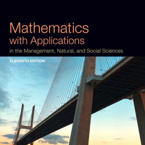 Mathematics with Applications In the Management, Natural and Social Sciences 11th Edition