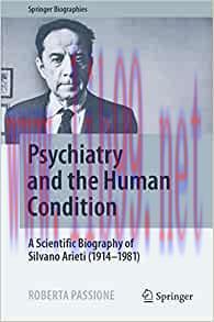 [AME]Psychiatry and the Human Condition: A Scientific Biography of Silvano Arieti (1914&ndash;1981) (...