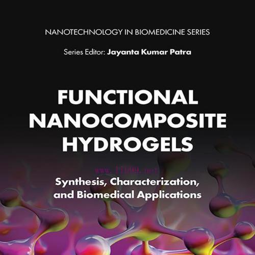 [AME]Functional Nanocomposite Hydrogels: Synthesis, Characterization, and Biomedical Applicatio...