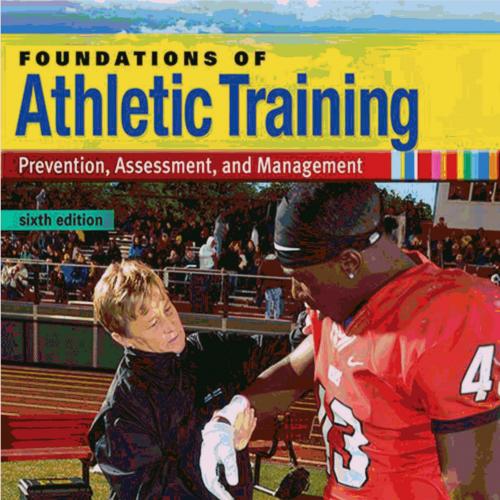 Foundations of Athletic Training Prevention, Assessment, and Management 6th