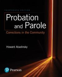 (Solution Manual)Probation and Parole Corrections in the Community, 13th Edition Howard Abadins...