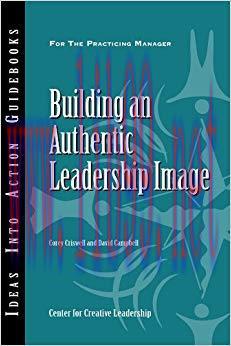 (PDF)Building an Authentic Leadership Image (J-B CCL (Center for Creative Leadership) Book 121)...