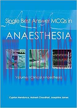 (PDF)Single Best Answer MCQs in Anaesthesia: Volume I Clinical Anaesthesia 1st Edition