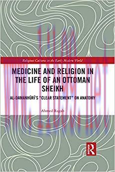(PDF)Medicine and Religion in the Life of an Ottoman Sheikh: Al-Damanhuri&rsquo;s &ldquo;Clear Statement&rdquo; o...