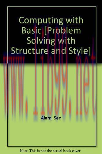 [FOX-Ebook]Computing with Basic: Problem Solving With Structure and Style