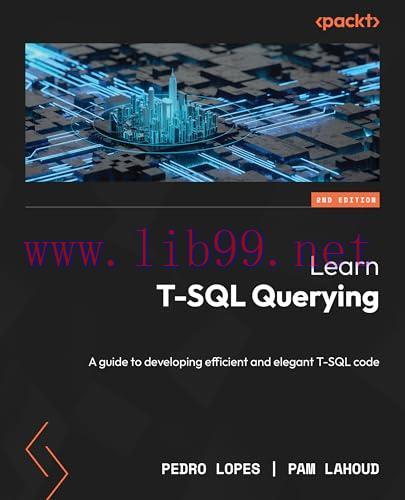 [FOX-Ebook]Learn T-SQL Querying - Second Edition: A guide to developing efficient and elegant T...