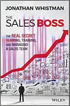 The Sales Boss: The Real Secret to Hiring, Training and Managing a Sales Team 1st Edition,