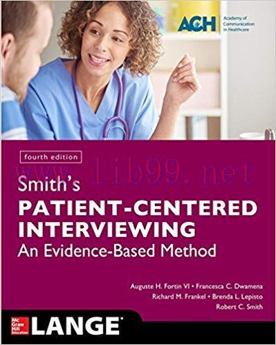 [PDF]Smith&rsquo;s Patient Centered Interviewing An Evidence-Based Method, Fourth Edition
