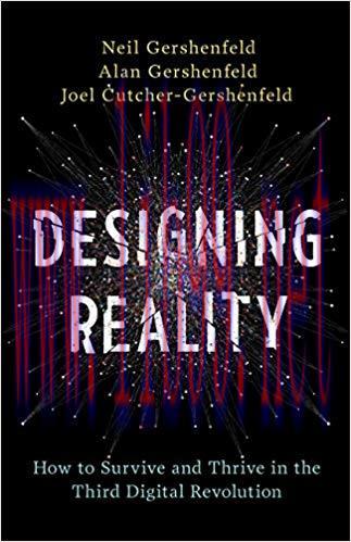 Designing Reality: How to Survive and Thrive in the Third Digital Revolution