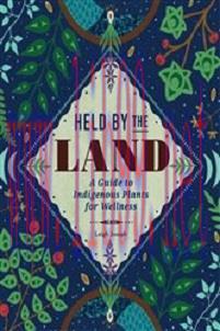 [AME]Held by the Land: A Guide to Indigenous Plants for Wellness (Original PDF)