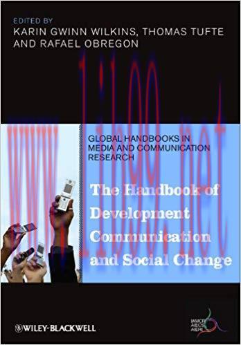 The Handbook of Development Communication and Social Change (Global Handbooks in Media and Comm...