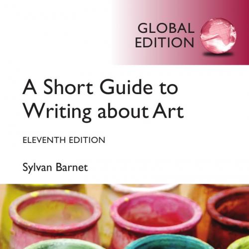 Short Guide to Writing About Art, 11th Global Edition, A - Sylvan Barnet