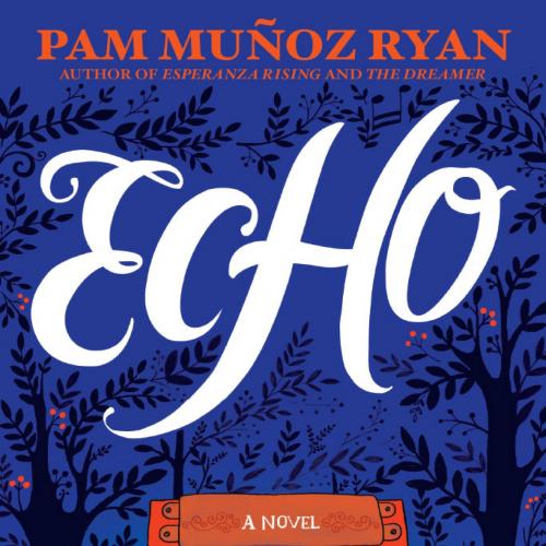 Echo - Pam Munoz Ryan