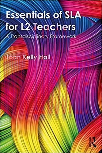 Essentials of SLA for L2 Teachers: A Transdisciplinary Framework 1st Edition,