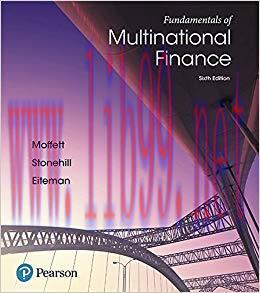 Test Bank for Fundamentals of Multinational Finance 6th Edition by Michael H. Moffett