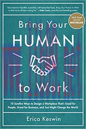 Bring Your Human to Work: 10 Surefire Ways to Design a Workplace That Is Good for People, Great...