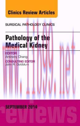 [AME]Pathology of the Medical Kidney, An Issue of Surgical Pathology Clinics