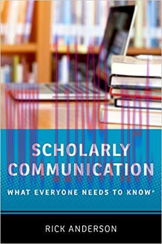 Scholarly Communication: What Everyone Needs to Know&reg;