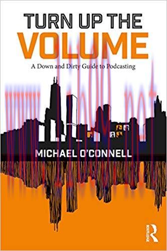 Turn Up the Volume: A Down and Dirty Guide to Podcasting 1st Edition,