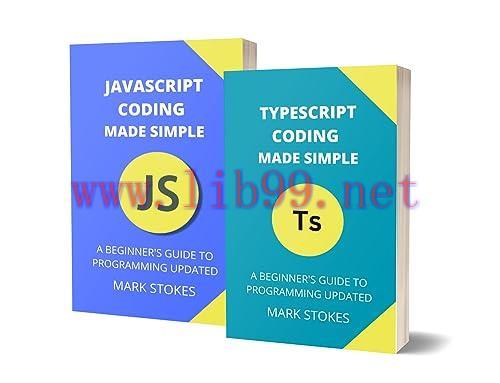 [FOX-Ebook]Typescript and JavaScript Coding Made Simple 2 Books in 1: A Beginner's Guide to Pro...