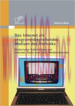 Das Internet als programmbegleitendes Medium des H&ouml;rfunks: Historische Entwicklung von Internet...