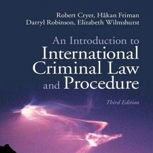 Introduction to International Criminal Law and Procedure 3rd, At Cryer & Hakan Friman & Darryl ...
