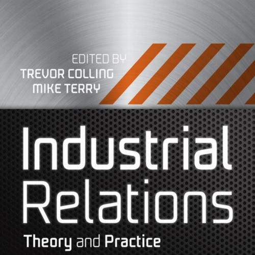 Industrial Relations Theory and Practice 3rd Edition