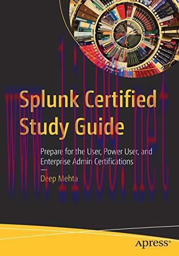 [FOX-Ebook]Splunk Certified Study Guide: Prepare for the User, Power User, and Enterprise Admin...