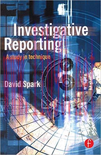 Investigative Reporting: A study in technique (Journalism Media Manual,) 1st Edition,